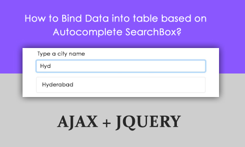 How to Bind Data into table based on  Autocomplete SearchBox .?